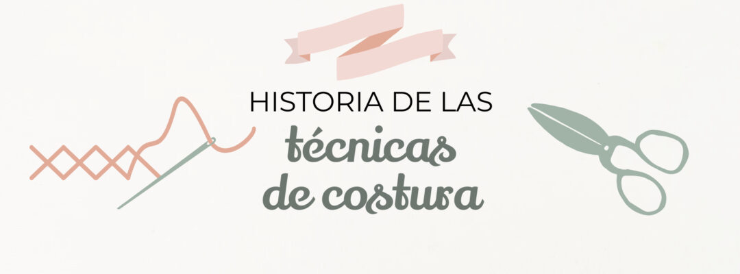 historia tecnicas costura